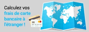 calculez vos frais de carte bancaire à l'étranger